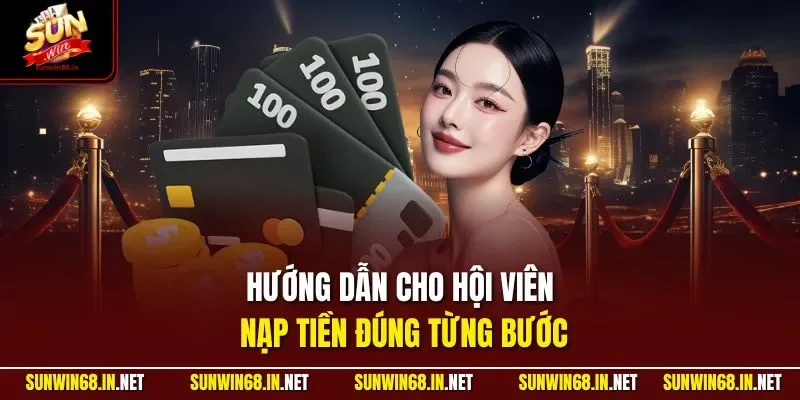 Hướng dẫn cho hội viên nạp tiền đúng từng bước