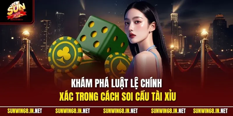 Khám phá luật lệ chính xác trong cách soi cầu tài xỉu